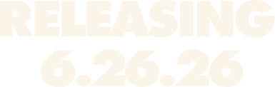 Releasing  6.26.26